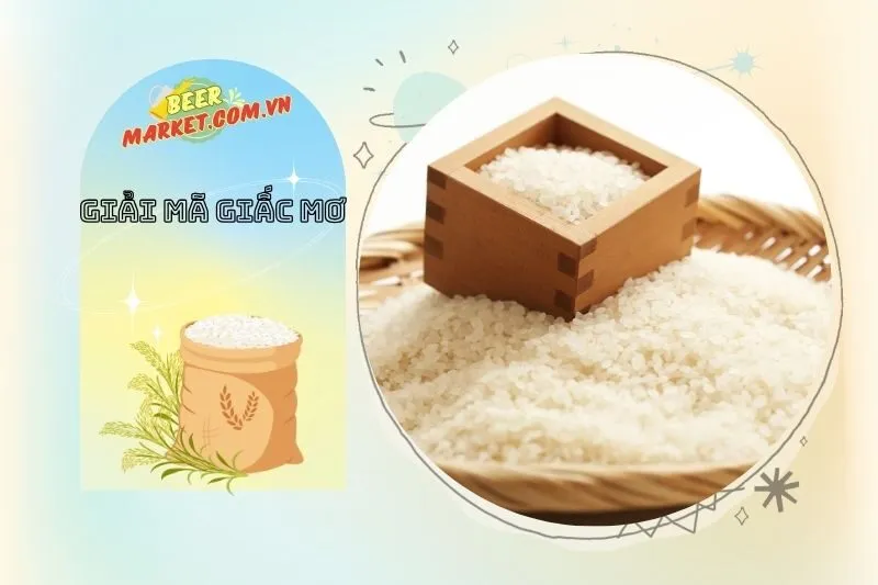 Sự liên quan giữa các con số và nằm mơ thấy gạo