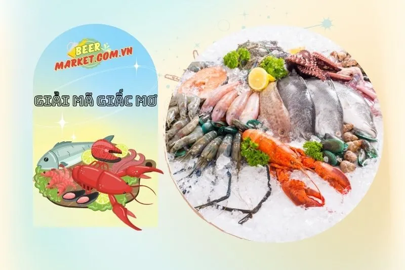 Ý nghĩa của từng loại hải sản trong giấc mơ