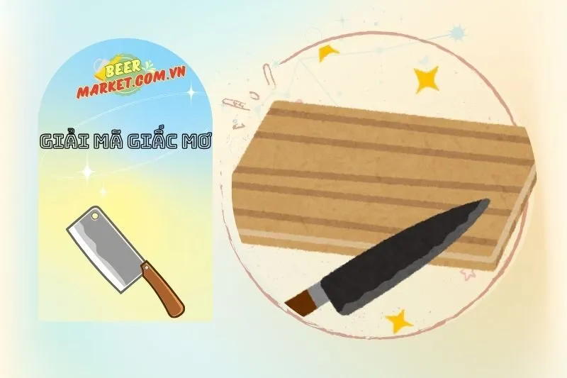 Ý Nghĩa Nằm Mơ Thấy Dao