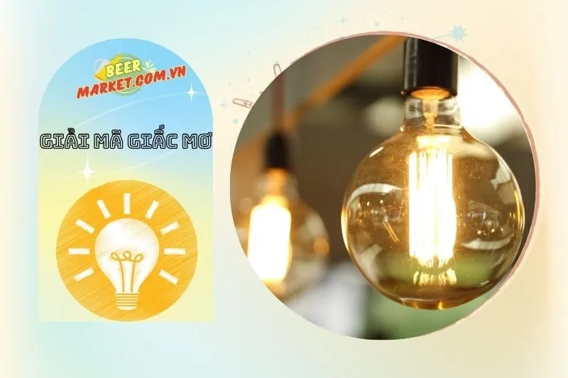 Các Loại Giấc Mơ Thấy Bóng Đèn và Ý Nghĩa Của Chúng