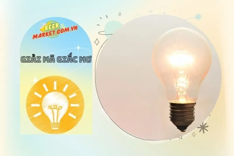 Cách Để Hiểu Rõ Hơn Về Giấc Mơ Thấy Bóng Đèn