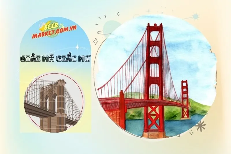 Con số may mắn liên quan khi nằm mơ thấy cây cầu