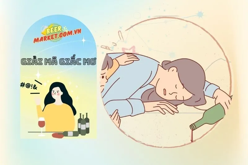 Điềm báo khi mơ thấy say rượu