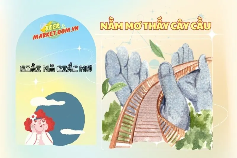 Nằm mơ thấy cây cầu: Giải mã điềm báo và ý nghĩa chi tiết 2025