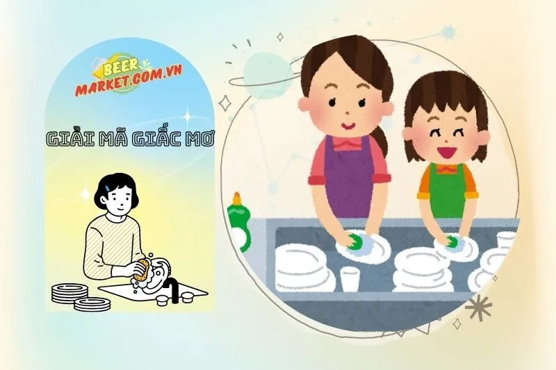 Tại sao lại nằm mơ thấy rửa bát? Giải thích từ góc độ tâm lý và tâm linh
