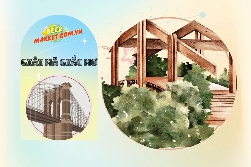 Ý nghĩa của từng giấc mơ thấy cây cầu phổ biến nhất